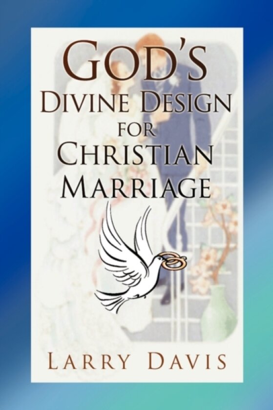 God's Divine Design for Christian Marriage av Larry Davis (Paperback)
