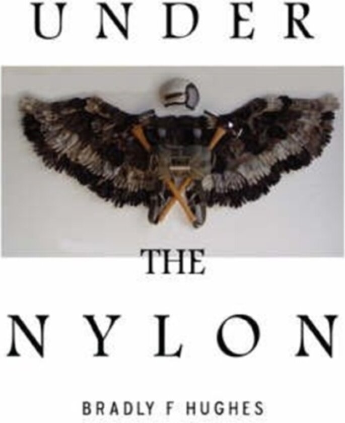 Under the Nylon av Bradly F Hughes (Paperback)