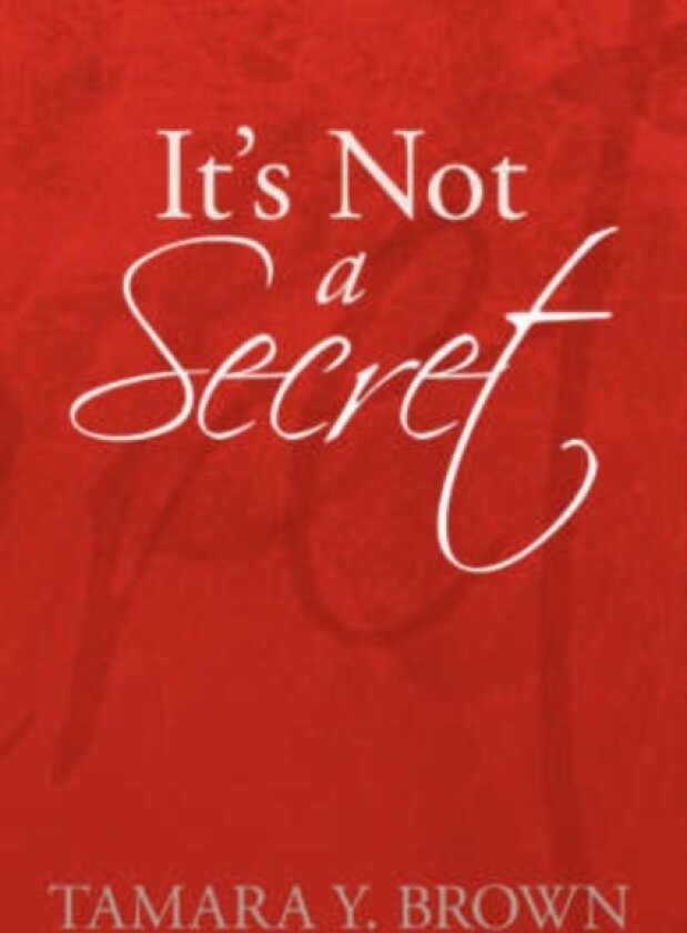 It's Not a Secret av Tamara Y Brown (Paperback)