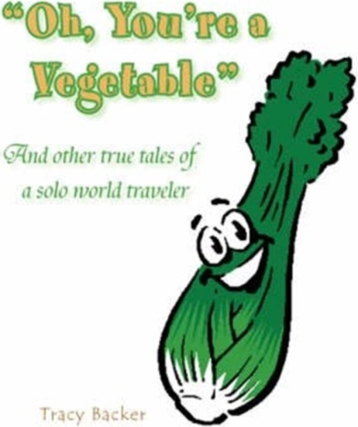 Oh, You're a Vegetable av Tracy Backer (Paperback)