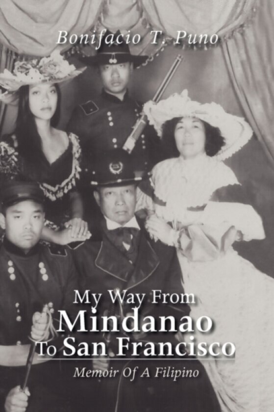 My Way from Mindanao to San Francisco av Bonifacio T Puno (Hardcover)