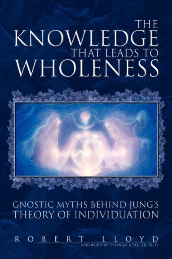 The Knowledge that Leads to Wholeness av Robert Lloyd (Hardcover)