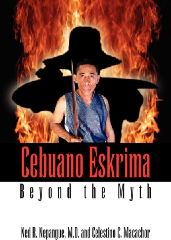 Cebuano Eskrima av M D Ned R Nepangue, Celestino C Macachor, Ned R Nepangue (Hardcover)
