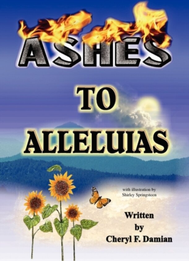 Ashes to Alleluias av Cheryl F Damian (Paperback)