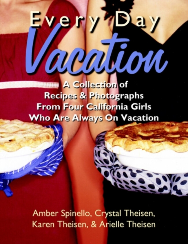 Every Day Vacation av Amber Spinello, Cyrstal Theisen, Karen Theisen (Paperback)