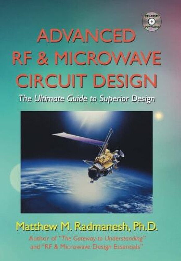 Advanced RF & Microwave Circuit Design (Updated & Modernized Edition - June 2018): The Ultimate Guide to Superior Design av Matthew M. Radmanesh Ph.D. (Hardcover)