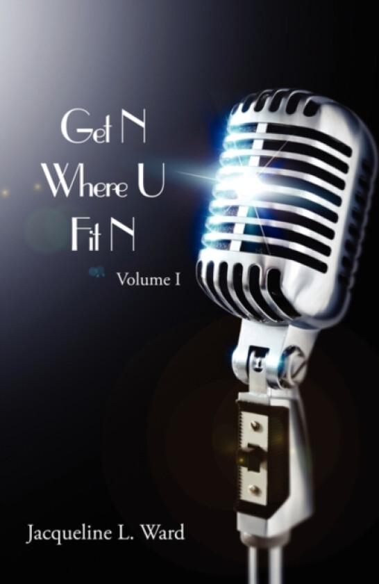 Get N Where U Fit N av Jacqueline L. Ward (Paperback)
