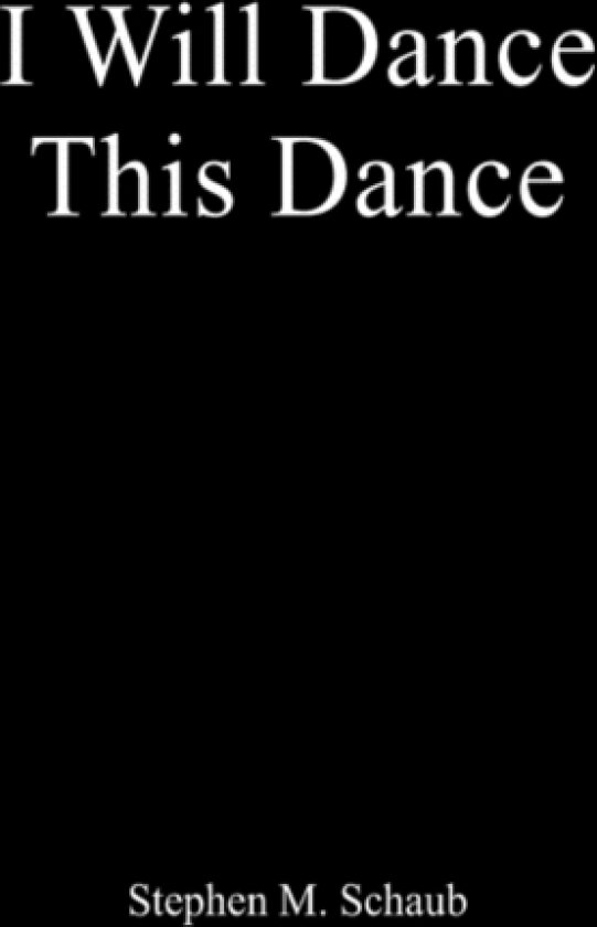 I Will Dance This Dance av Stephen M Schaub (Hardcover)