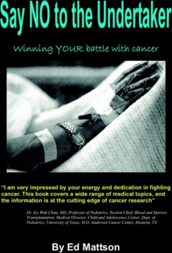 Say NO to the Undertaker... Winning Your Battle with Cancer av Ed Mattson (Paperback)