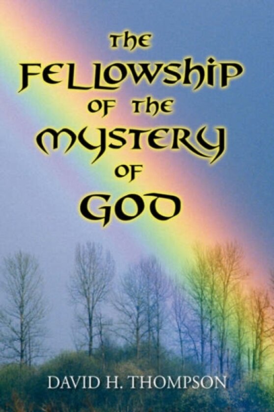The Fellowship of the Mystery of God av David H Thompson (Hardcover)
