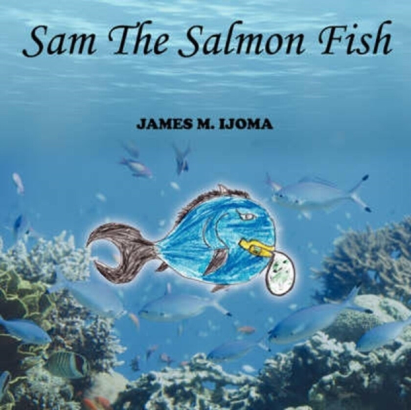 Sam The Salmon Fish av James M. Ijoma (Paperback)