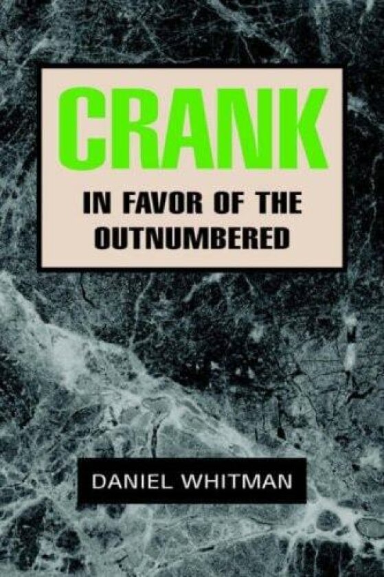Crank: In Favor of the Outnumbered av Daniel Whitman (Paperback)