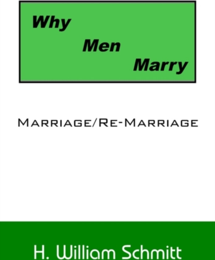 Why Men Marry av H William Schmitt (Hardcover)
