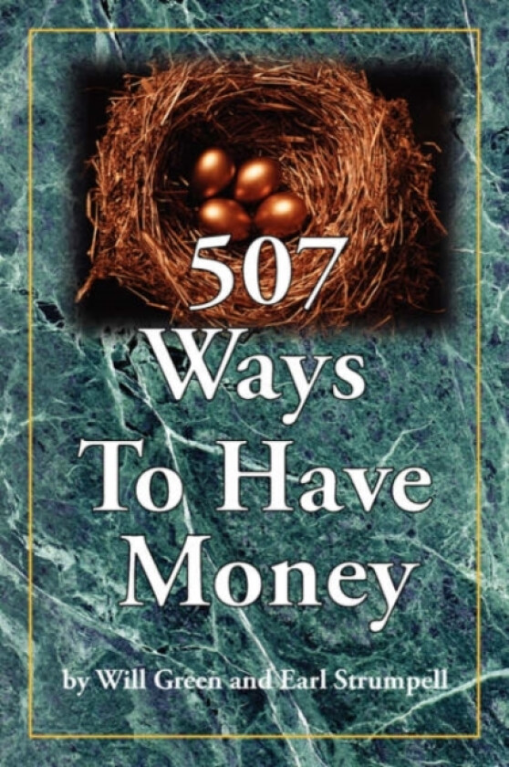 507 Ways To Have Money av Will Green, Earl Strumpell (Hardcover)