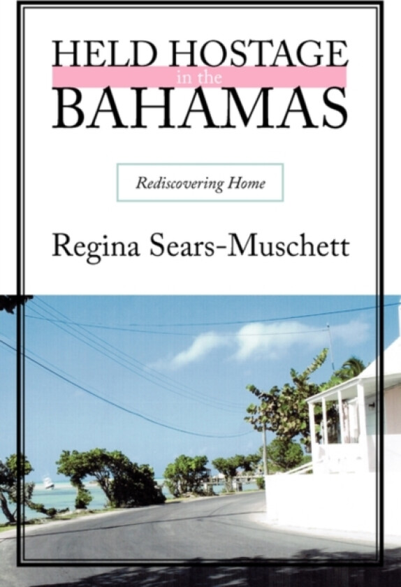 Held Hostage in the Bahamas av Regina Sears-Muschett (Paperback)