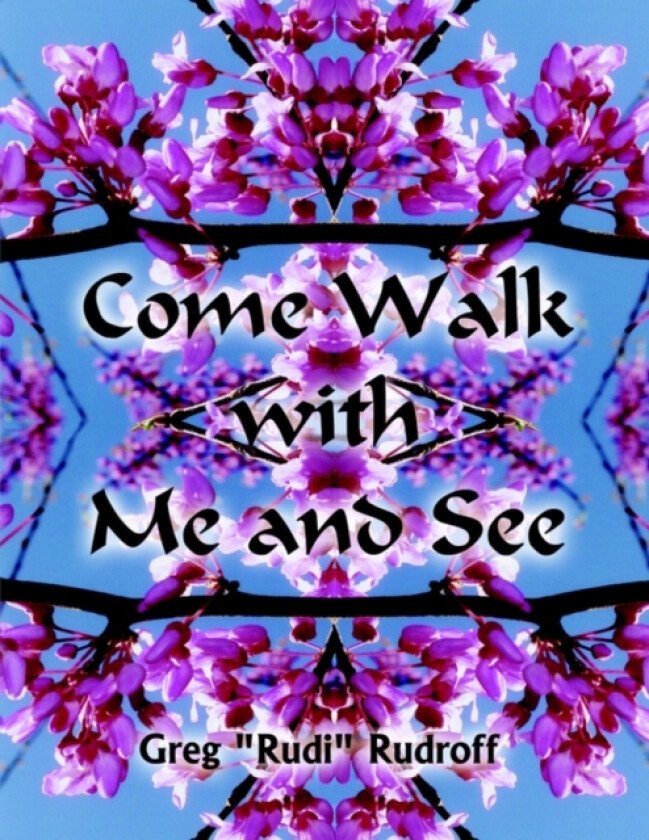 Come Walk with Me and See av Greg Rudroff (Paperback)