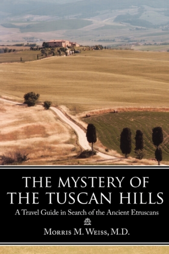 The Mystery of the Tuscan Hills av Morris M. Weiss M.D. (Paperback)