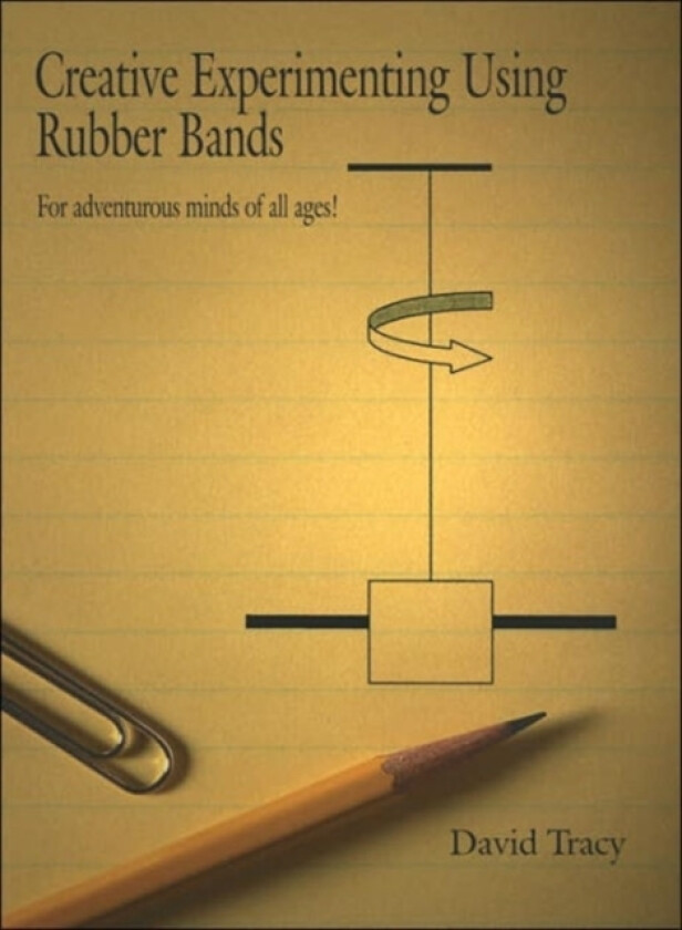 Creative Experimenting Using Rubber Bands av David Tracy (Paperback)
