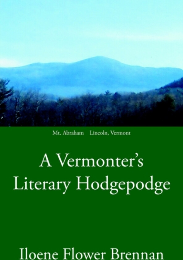 A Vermonter's Literary Hodgepodge av Iloene Flower Brennan (Paperback)