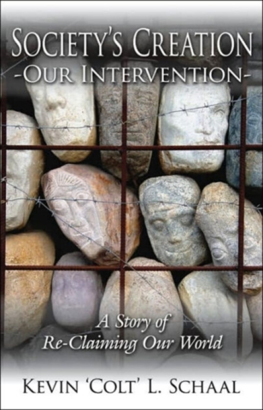 Society's Creation - Our Intervention av Kevin 'Colt' L. Schaal (Paperback)