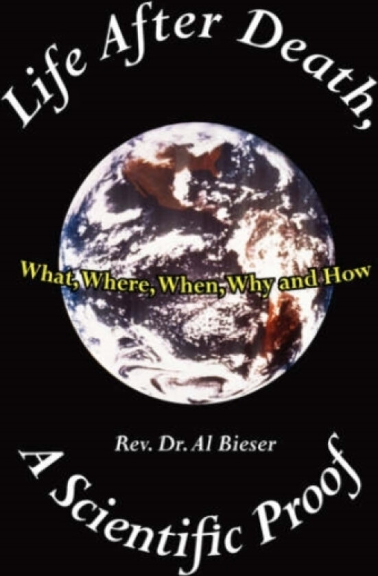 Life After Death, A Scientific Proof av Rev.Dr.Al Beiser (Hardcover)