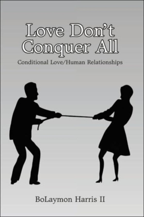 Love Don't Conquer All av BoLaymon Harris II (Paperback)