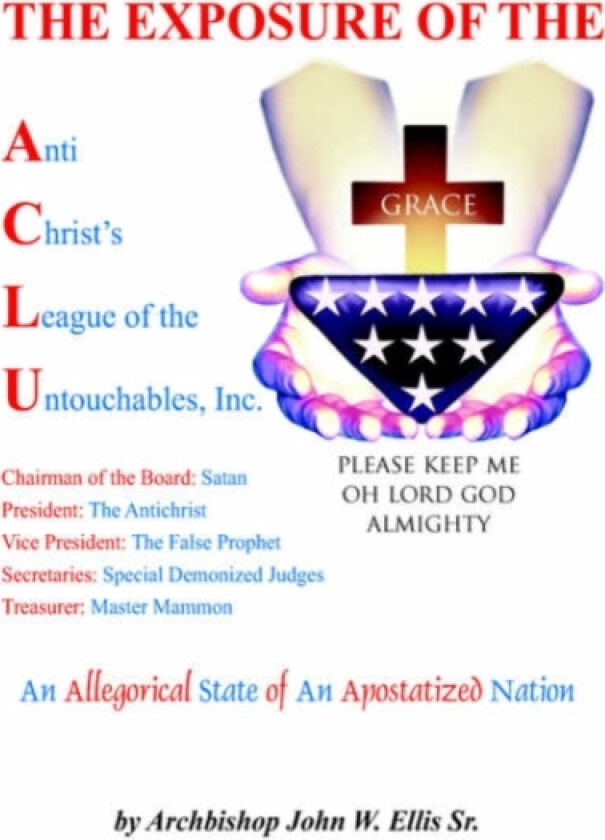 The Exposure of Anti Christ's League Of The Untouchables, Inc. av John Wesley Ellis (Hardcover)