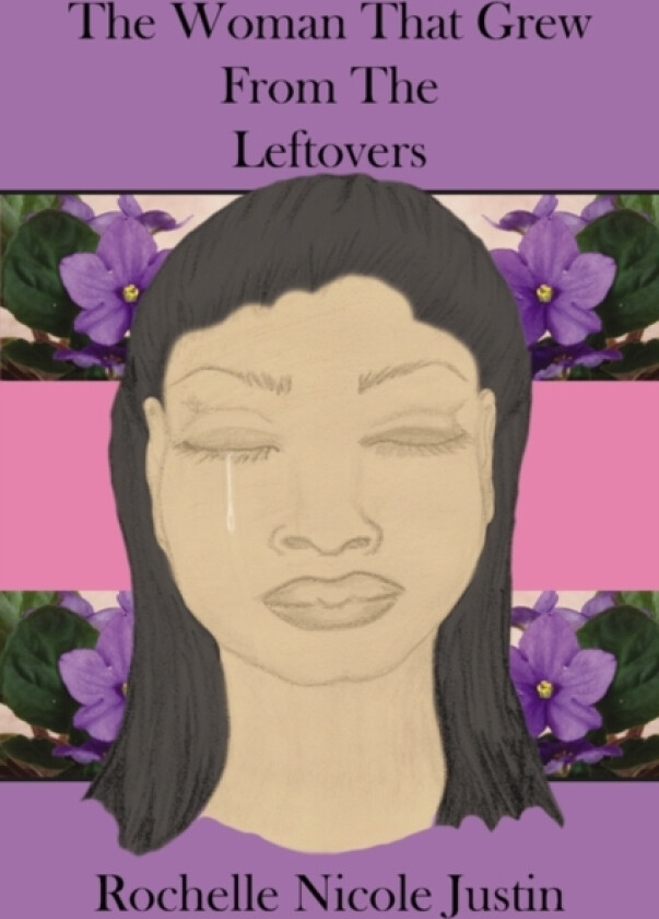 The Woman That Grew From The Leftovers av Rochelle Nicole Justin (Paperback)