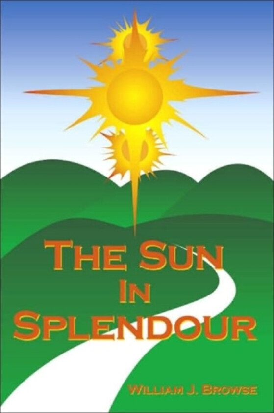 The Sun In Splendour av William J. Browse (Paperback)
