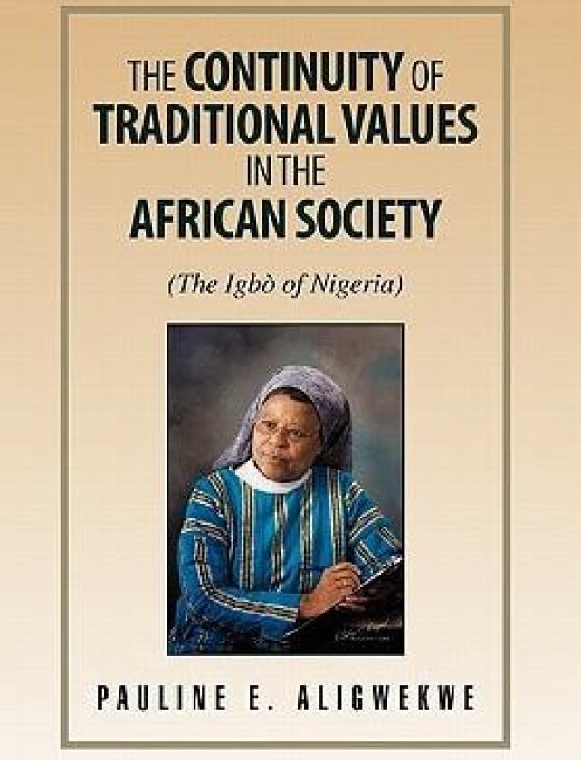 The Continuity of Traditional Values in the African Society av Pauline E Aligwekwe, P E Aligwekwe (Hardcover)