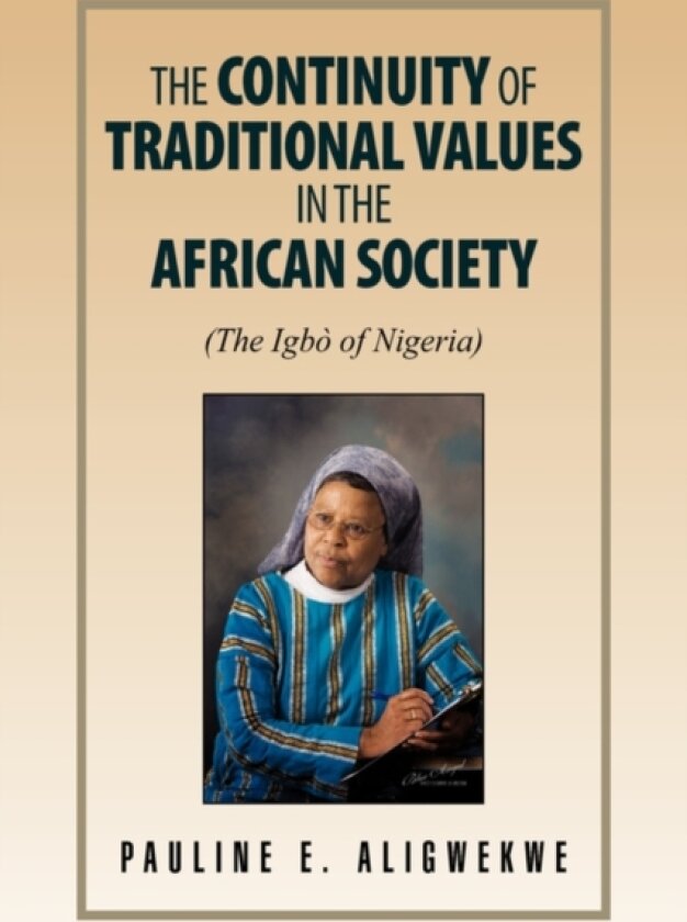 The Continuity of Traditional Values in the African Society av Pauline E Aligwekwe (Paperback)