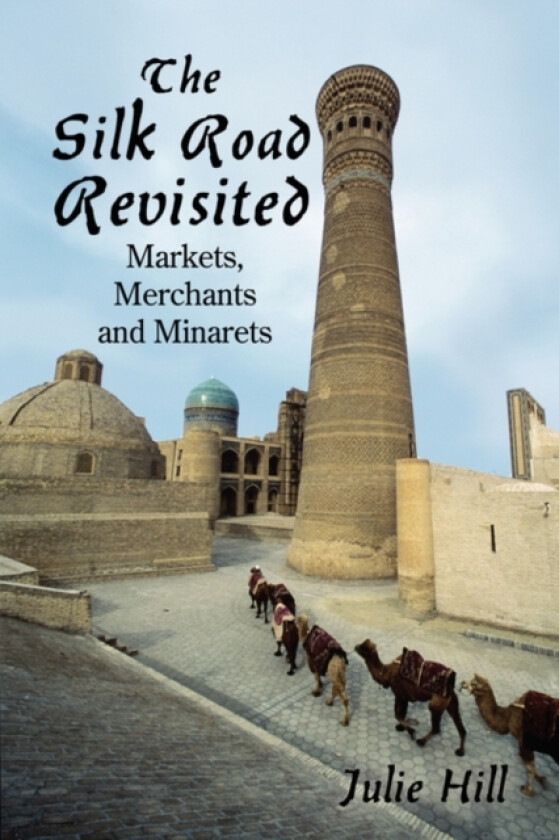 The Silk Road Revisited av Julie MBE Hill (Paperback)