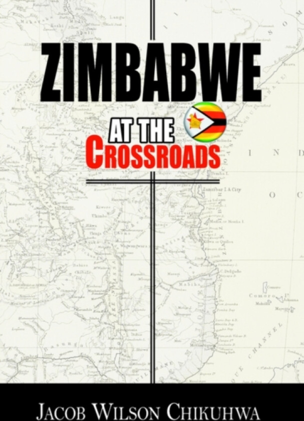 Zimbabwe At The Crossroads av Jacob Wilson Chikuhwa (Paperback)