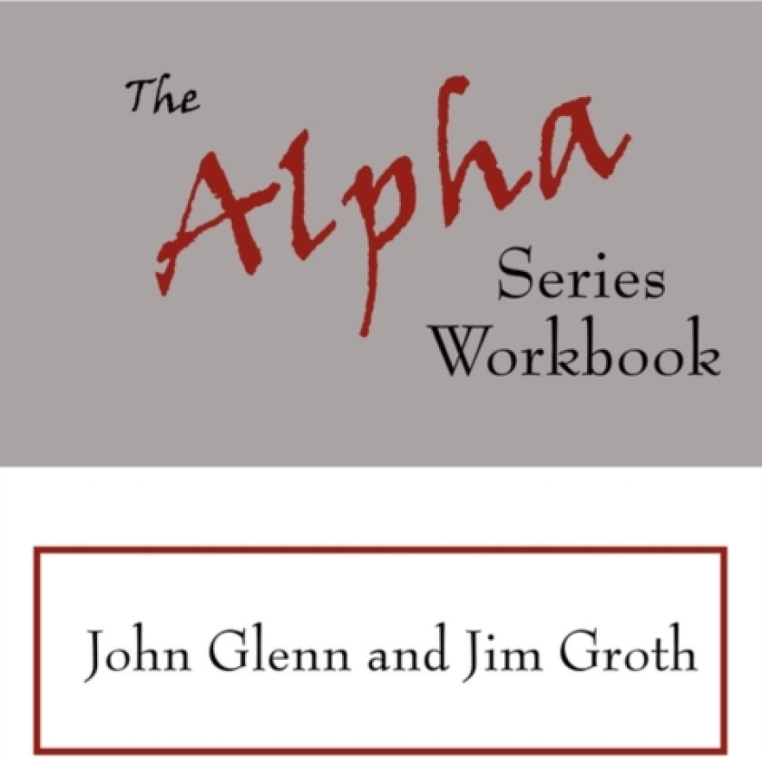 The Alpha Series Workbook av John Glenn, Jim Groth (Paperback)