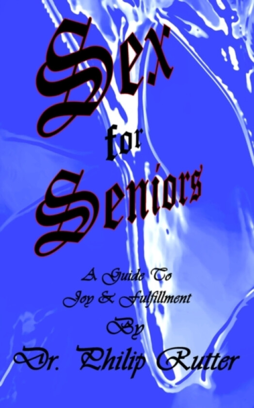 Sex for Seniors av Philip Rutter (Paperback)