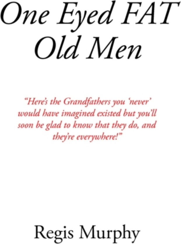 One Eyed Fat Old Men av Regis Murphy (Paperback)