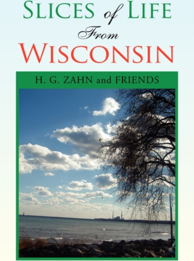 Slices of Life from Wisconsin av H G and Friends Zahn (Paperback)