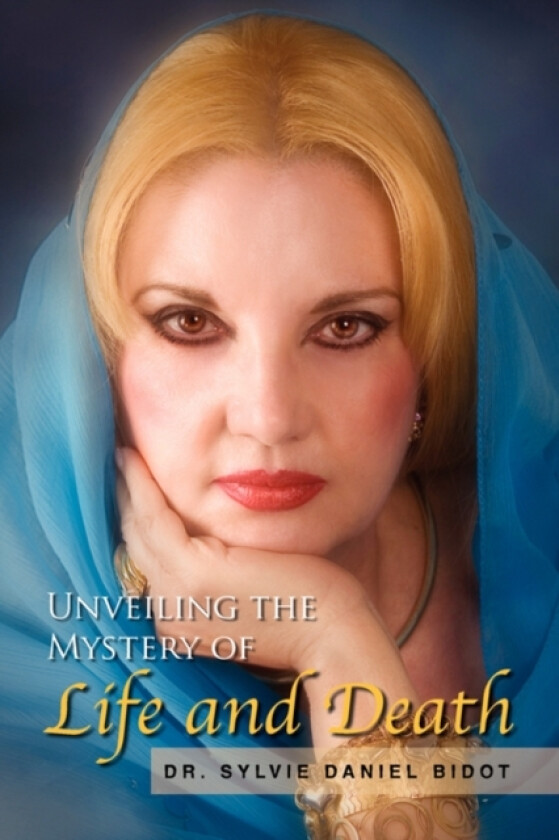Unveiling the Mystery of Life and Death av Sylvie Daniel Dr Bidot (Paperback)