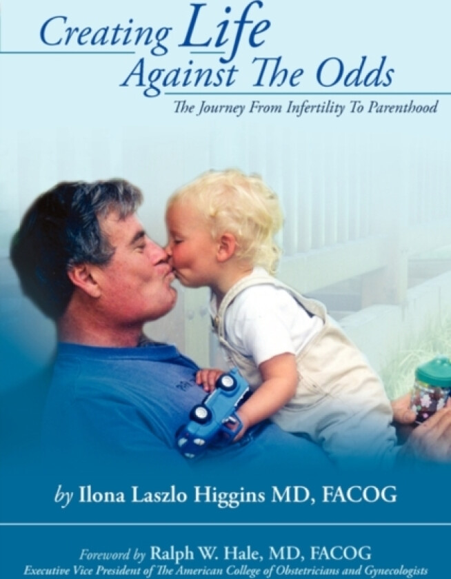 Creating Life Against the Odds av Ilona Laszlo Facog MD Higgins (Paperback)