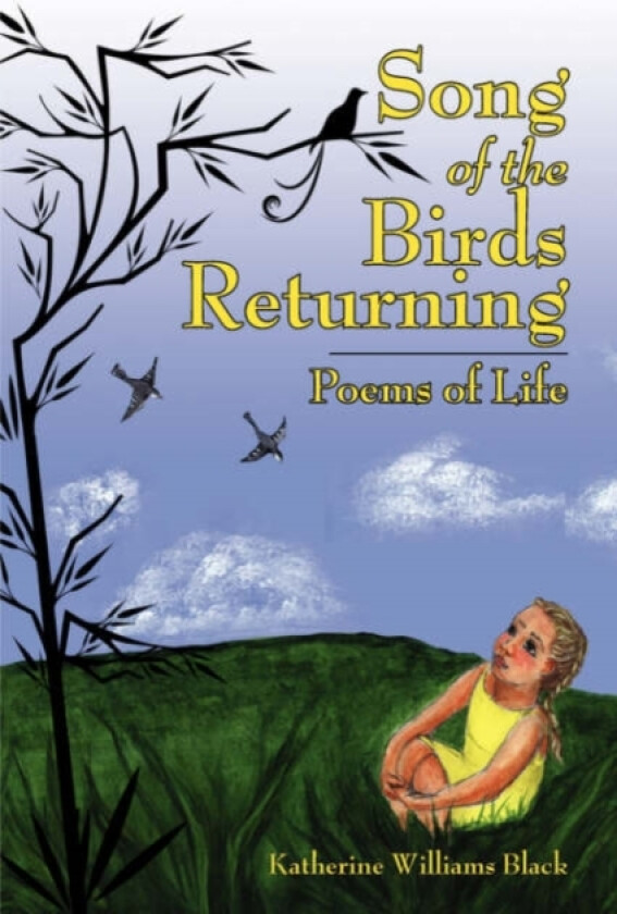 Song of the Birds Returning av Katherine Williams Black (Hardcover)