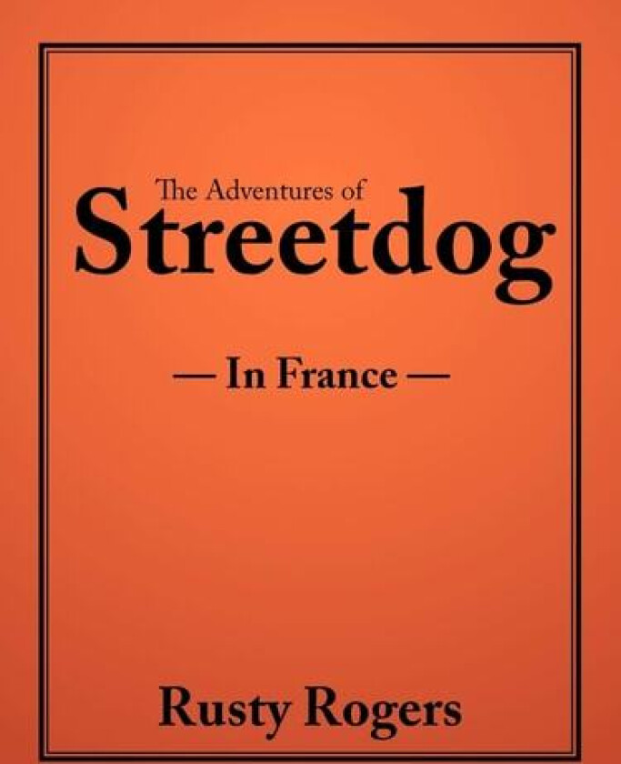 The Adventures of Streetdog av Rusty Rogers (Paperback)