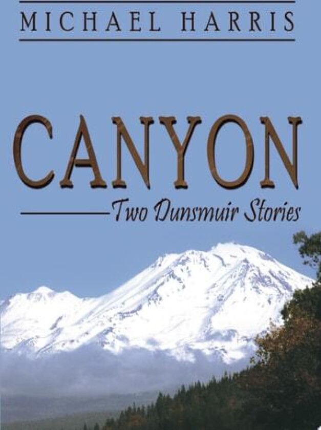 Canyon: Two Dunsmuir Stories av Michael Harris (Hardcover)