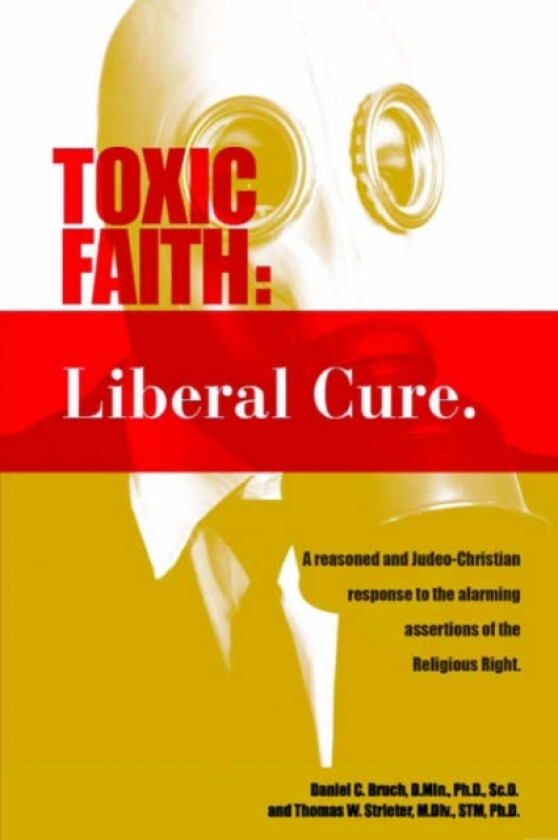 Toxic Faith - Liberal Cure av Daniel C Dr Bruch (Paperback)