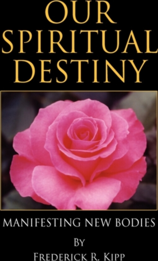 Our Spiritual Destiny av Frederick R Kipp (Hardcover)