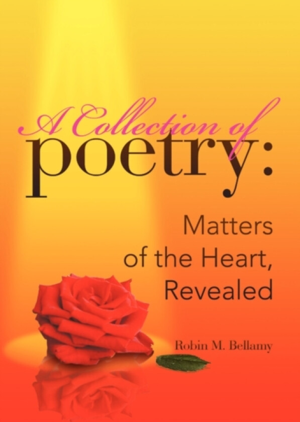 A Collection of Poetry av Robin M Bellamy (Paperback)