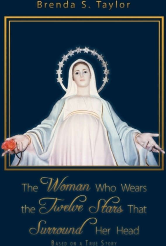 The Woman Who Wears the Twelve Stars That Surround Her Head av Brenda S Taylor (Paperback)