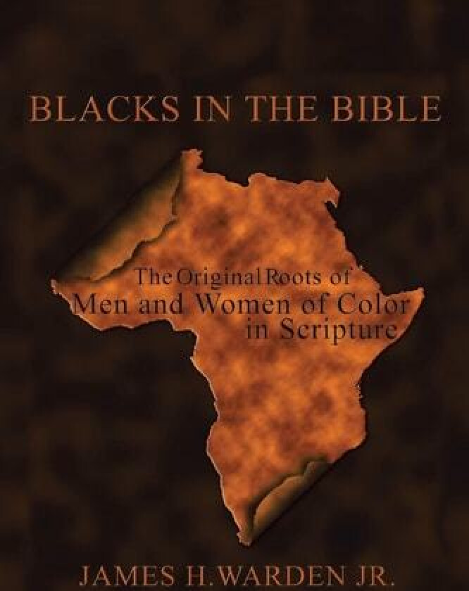 Blacks in the Bible av James H. Warden Jr. (Paperback)