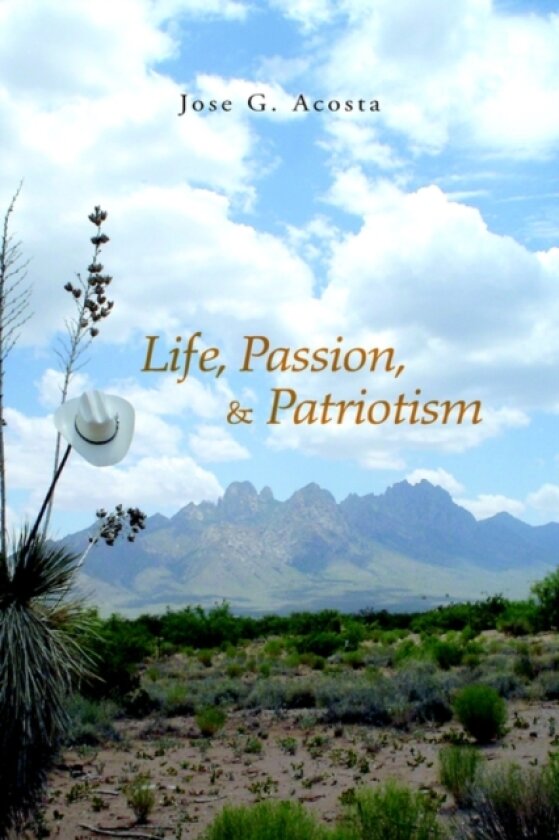Life, Passion, & Patriotism av Jose G Acosta (Hardcover)