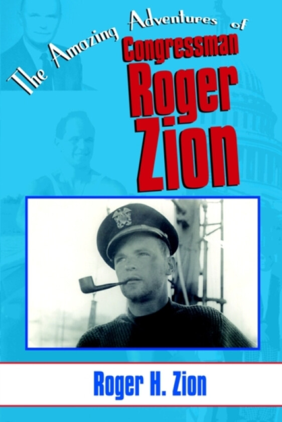 The Amazing Adventures of Congressman Roger Zion av Roger H. Zion (Paperback)