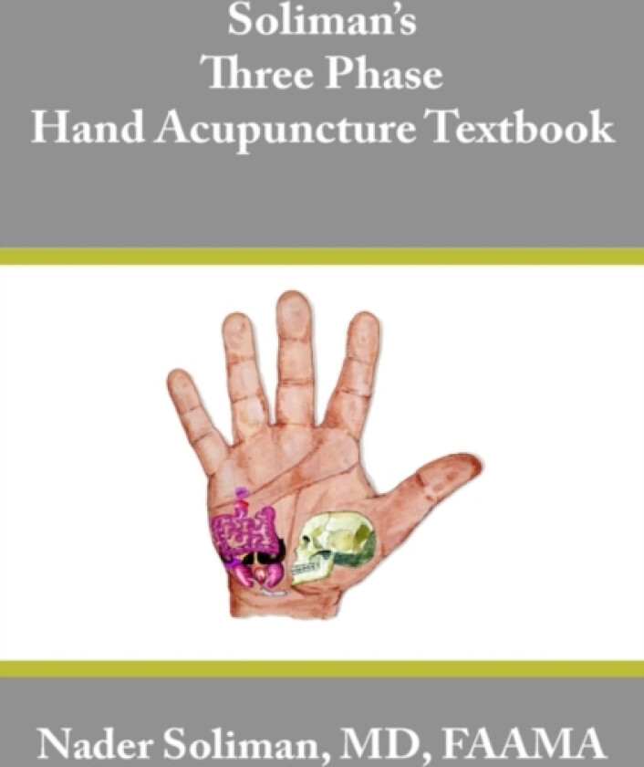 Soliman's Three Phase Hand Acupuncture Textbook av Nader Soliman (Paperback)